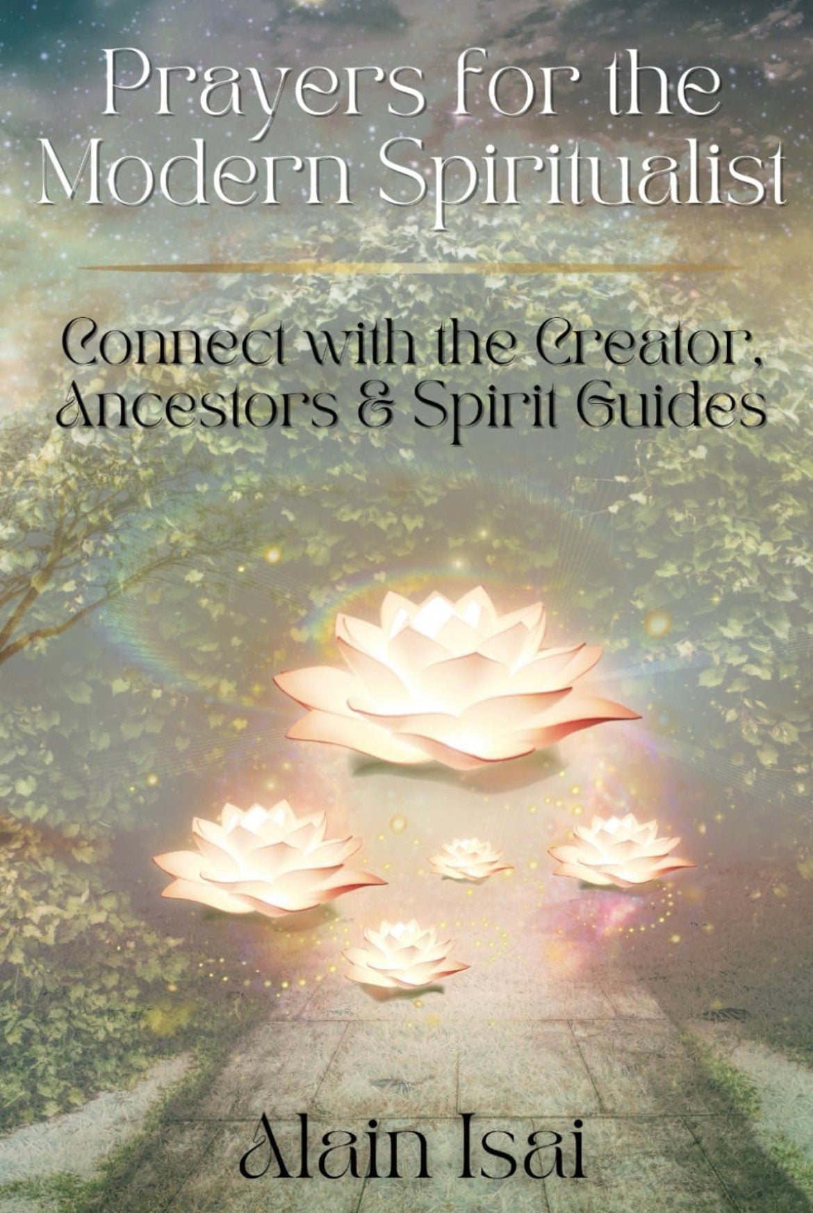 Prayers for the Modern Spiritualist: Connect with the Creator, Ancestors & Spirit Guides | Alain Isai [Paperback Book] | English |