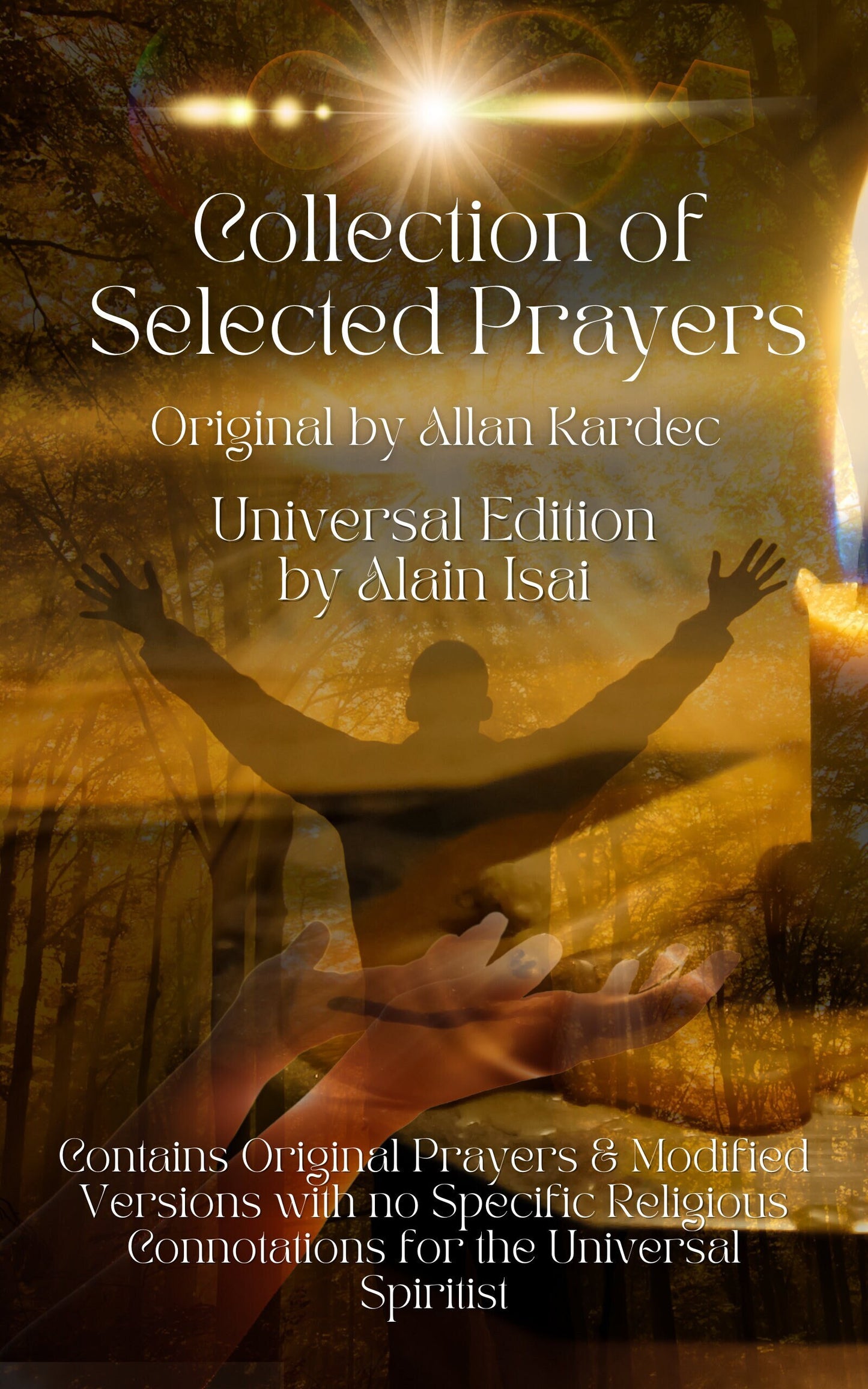 Collection of Selected Prayers: Universal Edition [E-Book] | Contains Original Prayers by Allan Kardec & Modified Versions | Spiritism