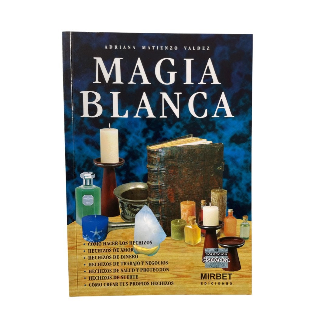 Magia Blanca - Libro con Recetas para Hechizos de Dinero, Amor, Trabajo, Suerte y Mas! - Adriana Matienzo Valdes